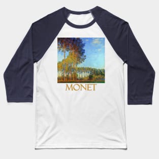 Poplars on the Banks of the River Epte In Autumn by Claude Monet Baseball T-Shirt